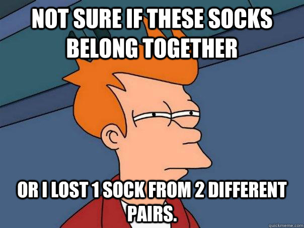 Not sure if these socks belong together Or I lost 1 sock from 2 different pairs. - Not sure if these socks belong together Or I lost 1 sock from 2 different pairs.  Futurama Fry