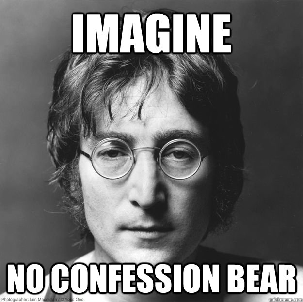 Imagine no confession bear - Imagine no confession bear  Misc