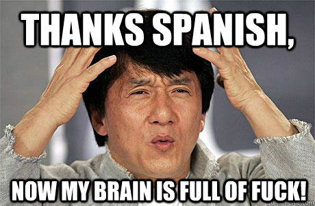 Thanks Spanish, now my brain is full of fuck! - Thanks Spanish, now my brain is full of fuck!  EPIC JACKIE CHAN