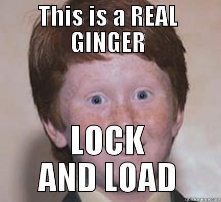 THIS IS A REAL GINGER LOCK AND LOAD Over Confident Ginger