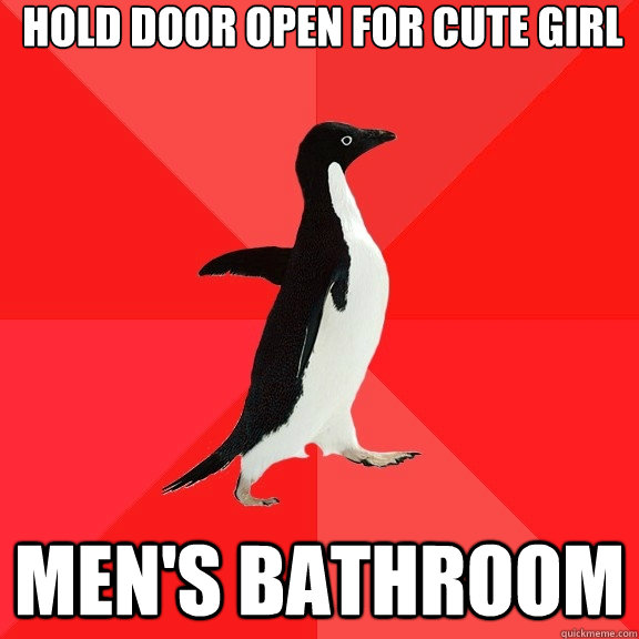 hold door open for cute girl men's bathroom  Socially Awesome Penguin