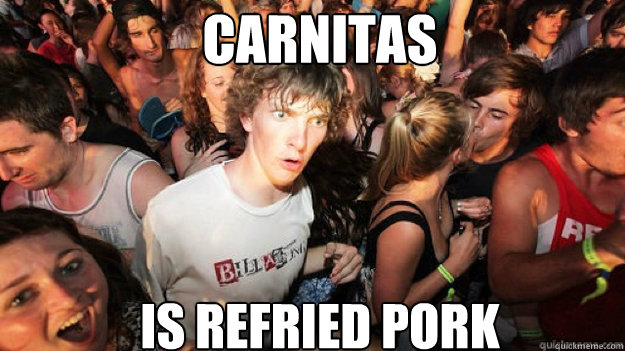 Carnitas Is refried pork - Carnitas Is refried pork  Misc