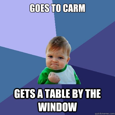 Goes to Carm Gets a Table by the Window  Success Kid