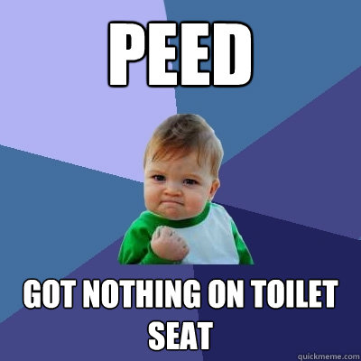 peed got nothing on toilet seat  Success Kid