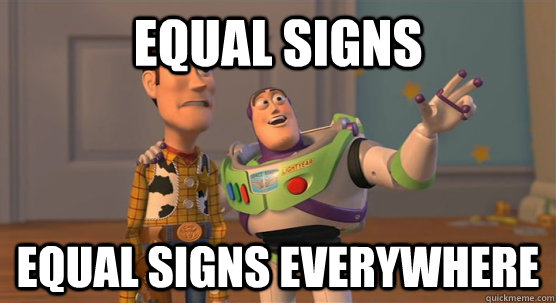 equal signs equal signs everywhere - equal signs equal signs everywhere  Toy Story Everywhere