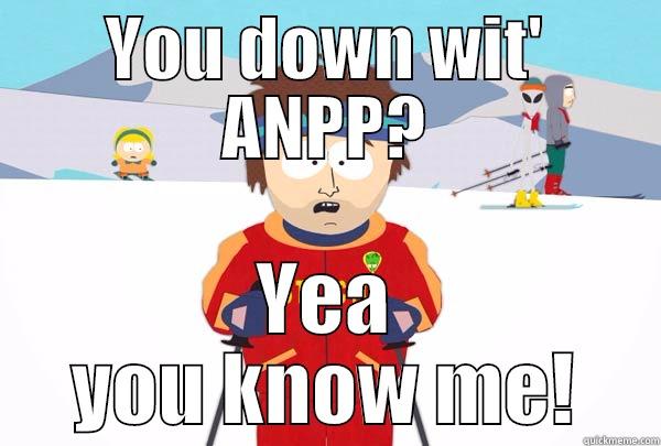 You down wit' ANPP - YOU DOWN WIT' ANPP? YEA YOU KNOW ME! Super Cool Ski Instructor