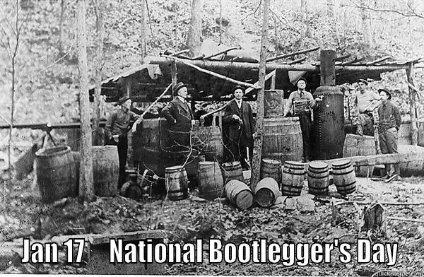 Bootleggers Day -  JAN 17     NATIONAL BOOTLEGGER'S DAY Misc