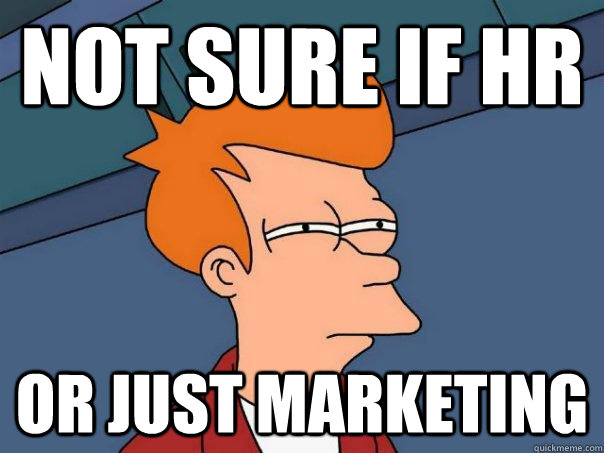 Not sure if HR Or just marketing  Futurama Fry