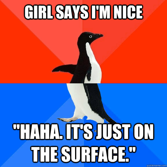 Girl says I'm nice 