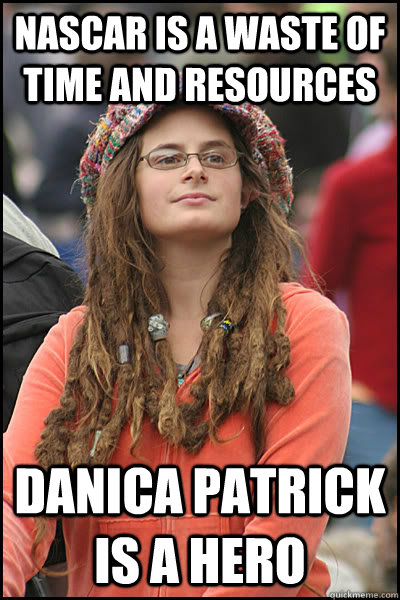 Nascar is a waste of time and resources Danica Patrick is a hero - Nascar is a waste of time and resources Danica Patrick is a hero  College Liberal