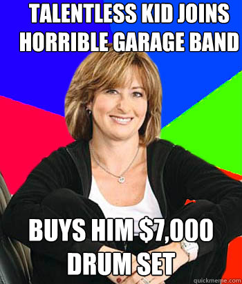 talentless kid joins horrible garage band buys him $7,000 drum set  Sheltering Suburban Mom