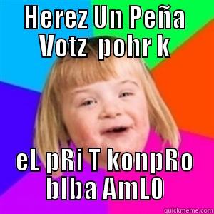 HEREZ UN PEÑA VOTZ  POHR K EL PRI T KONPRO BIBA AML0 Misc