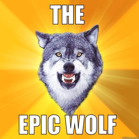 THE EPIC WOLF Courage Wolf