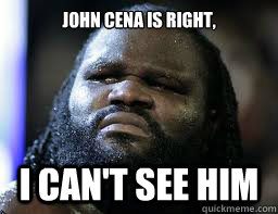 John Cena is right, I can't see him  Mark Henry WWE