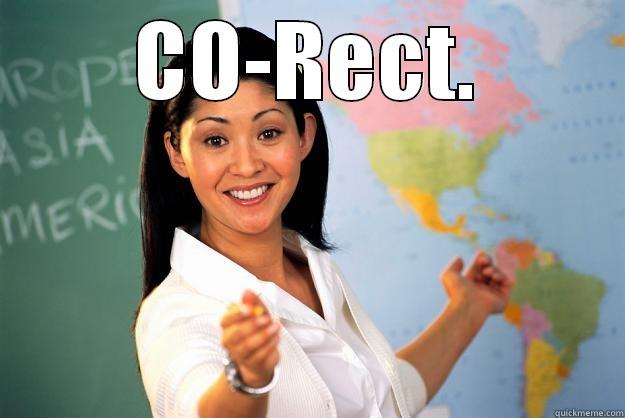 CO-RECT.  Unhelpful High School Teacher