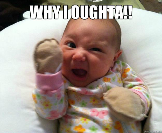 Why I Oughta!!  - Why I Oughta!!   Why I Oughta Baby