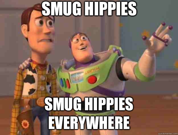 Smug hippies Smug hippies everywhere  Toy Story