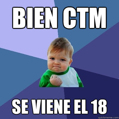 BIEN CTM SE VIENE EL 18   Success Kid