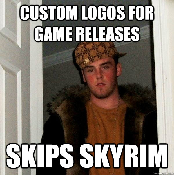 custom logos for game releases SKIPS SKYRIM  Scumbag Steve