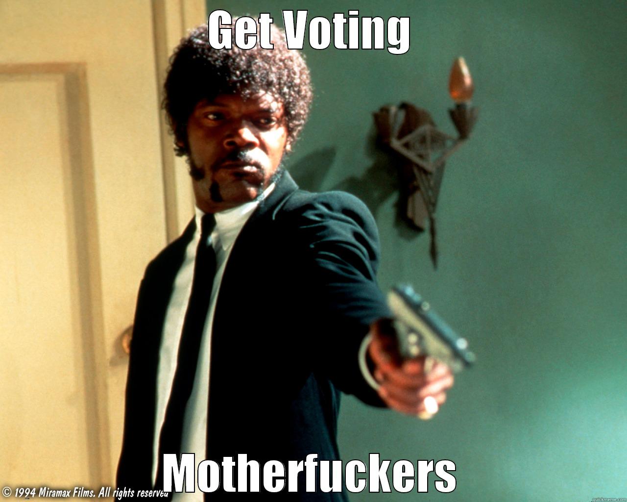 Get Voting - GET VOTING MOTHERFUCKERS Misc