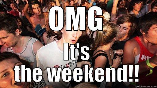 OMG IT'S THE WEEKEND!! Sudden Clarity Clarence