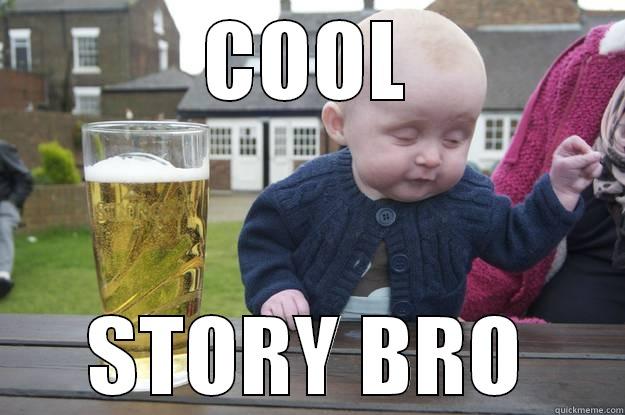 COOL STORY BRO drunk baby