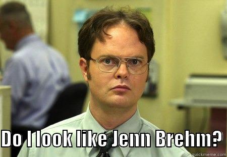 funny jenny -   DO I LOOK LIKE JENN BREHM? Schrute