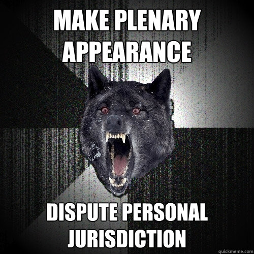 make plenary appearance dispute personal jurisdiction  Insanity Wolf