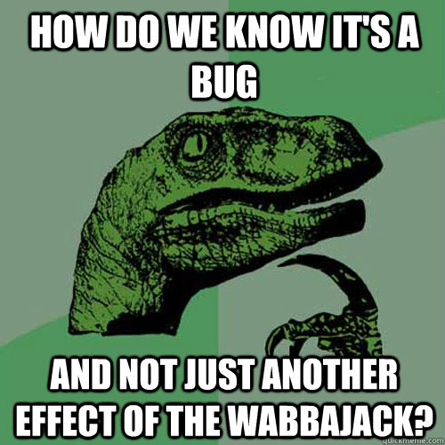 How do we know it's a bug And not just another effect of the Wabbajack?  Philosoraptor