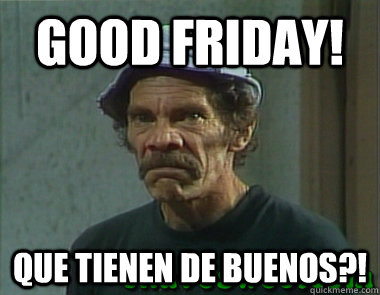 Good Friday! Que tienen de buenos?!  