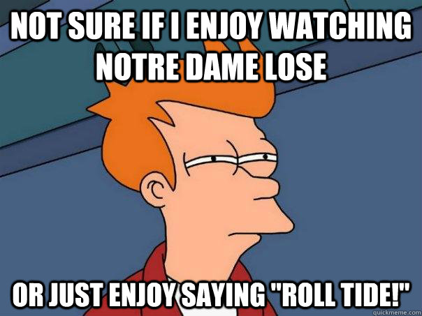 Not sure if I enjoy watching Notre Dame lose Or just enjoy saying 