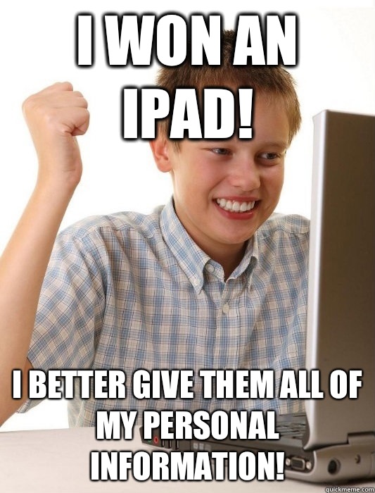 I won an iPad! I Better give them all of my personal information! - I won an iPad! I Better give them all of my personal information!  First Day on the Internet Kid