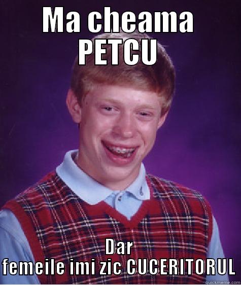 PETCU NEBUNU - MA CHEAMA PETCU DAR FEMEILE IMI ZIC CUCERITORUL Bad Luck Brian