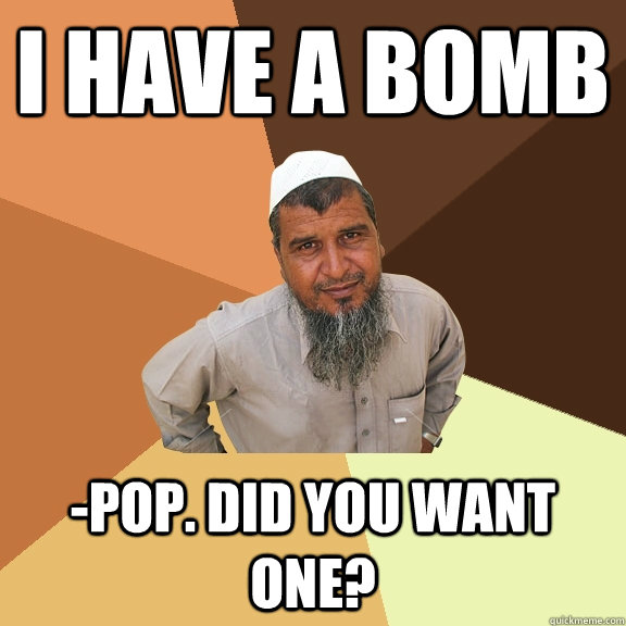 I have a bomb -pop. did you want one? - I have a bomb -pop. did you want one?  Ordinary Muslim Man