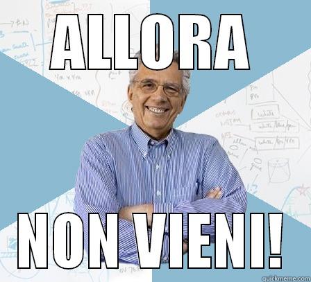 ALLORA NON VIENI! Engineering Professor