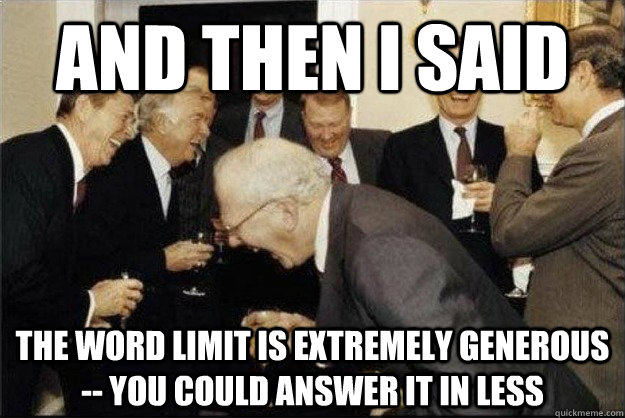 And then I said The word limit is extremely generous -- you could answer it in less  Rich Old Men