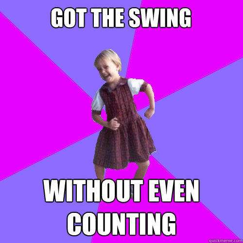 got the swing without even counting  Socially awesome kindergartener