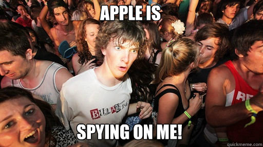 Apple is spying on me!  Sudden Clarity Clarence