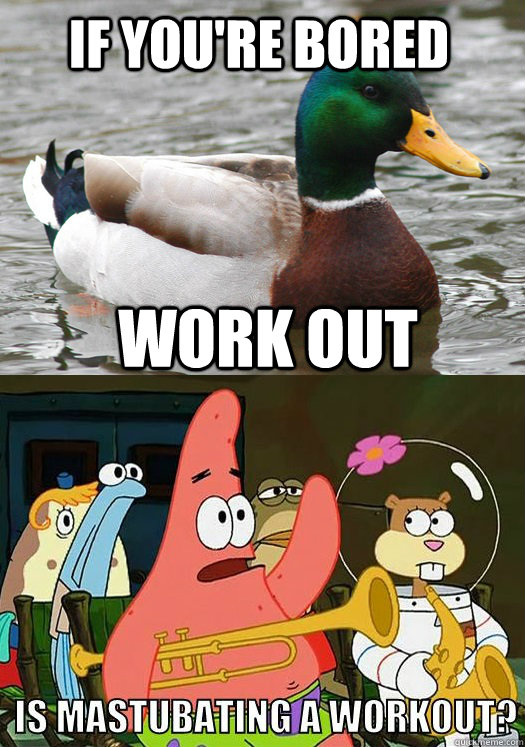 If you're bored Work Out  - If you're bored Work Out   Does it count