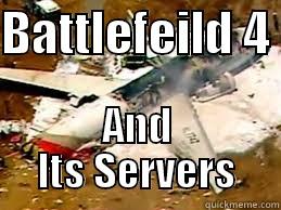 BATTLEFEILD 4  AND ITS SERVERS Misc