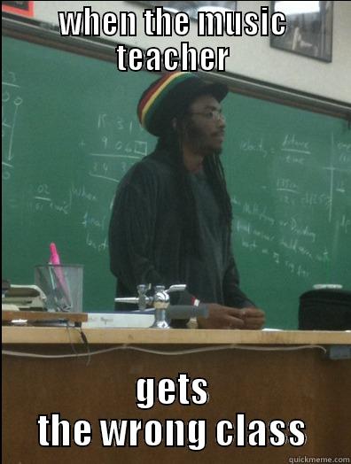 WHEN THE MUSIC TEACHER GETS THE WRONG CLASS Rasta Science Teacher