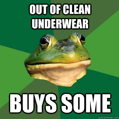 Out of clean underwear buys some - Out of clean underwear buys some  Foul Bachelor Frog