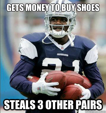 Gets money to buy shoes steals 3 other pairs  Stereotypical Black Athlete