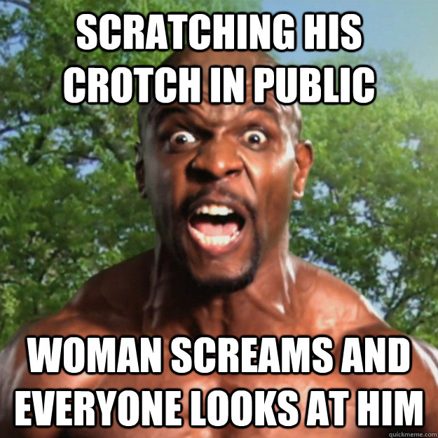 scratching his crotch in public woman screams and everyone looks at him - scratching his crotch in public woman screams and everyone looks at him  Black Guy Issues