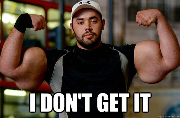  I don't get it  Synthol scumbag