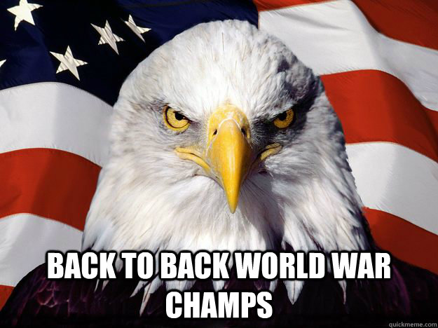  Back To Back World War Champs  One-up America