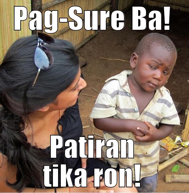 PAG-SURE BA! PATIRAN TIKA RON! Skeptical Third World Kid