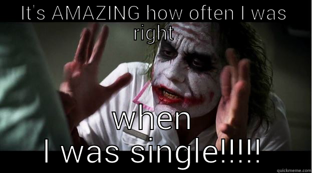 IT'S AMAZING HOW OFTEN I WAS RIGHT WHEN I WAS SINGLE!!!!! Joker Mind Loss