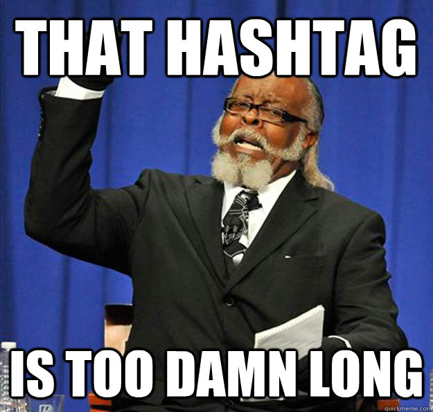 That hashtag Is too damn long  Jimmy McMillan