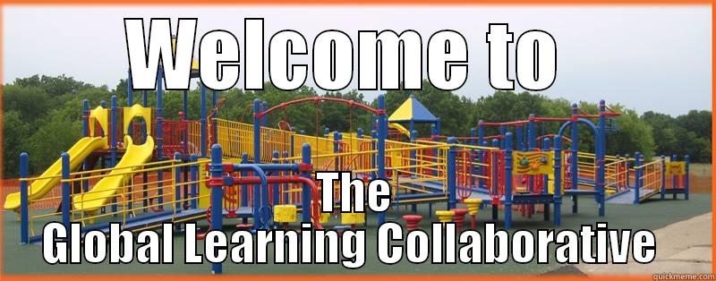 WELCOME TO  THE GLOBAL LEARNING COLLABORATIVE  Misc